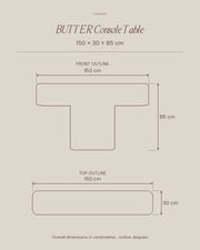 BUTTER console table by CARVINGS, dimension outline: length 150 cm, depth 30 cm, height 85 cm.
